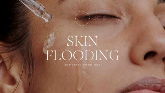 Skin Flooding - der erste Skincare Trend 2023